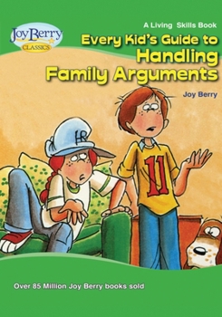 Every Kid's Guide to Handling Family Arguments (Living Skills)