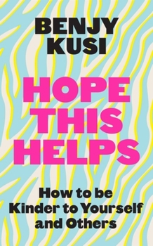 Hardcover Hope This Helps: How to Be Kinder to Yourself and Others Book