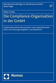 Paperback Die Compliance-Organisation in Der Gmbh: Gesellschaftsrechtliche Binnenstruktur Unter Organisatorischem Einfluss Des Ordnungswidrigkeiten- Und Delikts [German] Book