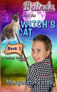 A Belinda Robinson Novel Book 1: Belinda and the Witch's Cat - Book #1 of the Belinda Robinson