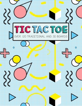 Paperback Tic Tac Toe- Over 120 Traditional and 3D Boards: Jumbo format game book for Kids and Adults! Book