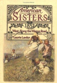 West Along the Wagon Road, 1852 (American Sisters) - Book #5 of the American Sisters