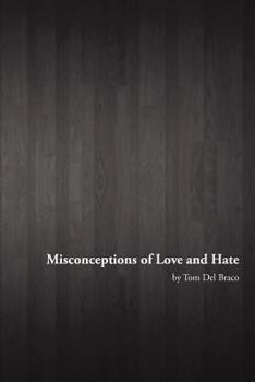 Paperback Misconceptions of Love and Hate: Midnight Thoughts and Poetry by Tom Del Braco Book