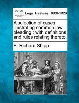 Paperback A Selection of Cases Illustrating Common Law Pleading: With Definitions and Rules Relating Thereto. Book