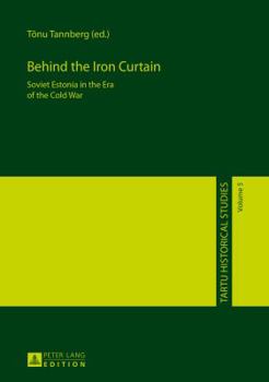 Hardcover Behind the Iron Curtain: Soviet Estonia in the Era of the Cold War Book