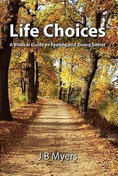 Paperback Life Choices: A Biblical Guide to Feeling and Doing Better Book