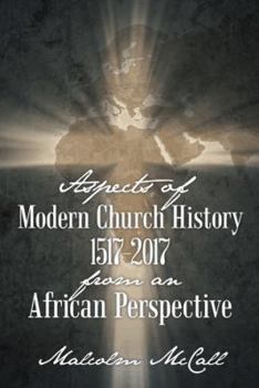 Paperback Aspects of Modern Church History 1517-2017 from an African Perspective Book