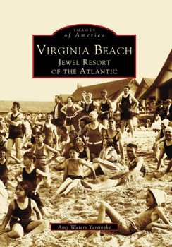 Virginia Beach: Jewel Resort of the Atlantic - Book  of the Images of America: Virginia