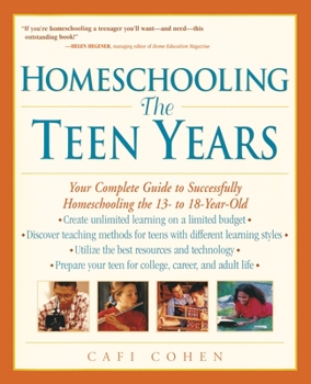Paperback Homeschooling: The Teen Years: Your Complete Guide to Successfully Homeschooling the 13- to 18- Year-Old Book