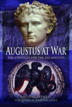 Paperback Augustus at War: The Struggle for the Pax Augusta Book