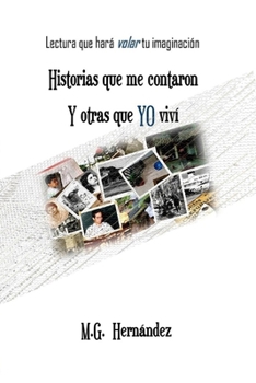 Historias que me contaron y otras que YO vivi: Lectura que hará volar tu imaginación (Spanish Edition)