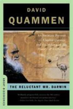 The Reluctant Mr. Darwin: An Intimate Portrait of Charles Darwin and the Making of His Theory of Evolution - Book  of the Great Discoveries