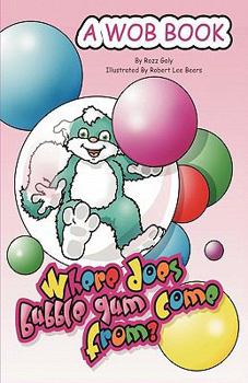 Paperback The WOB - Where does Bubblegum Come from? Book
