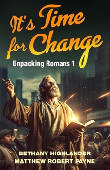 Paperback It's Time for Change: Unpacking Romans 1 Book