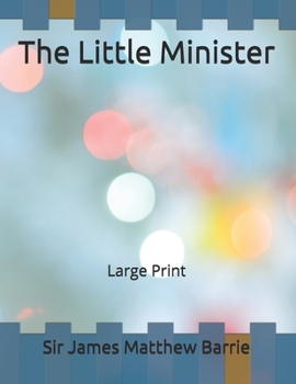 The Little Minister: Large Print