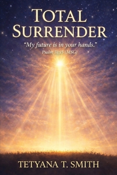 Total surrender. "Into Your hands.." Psalm 31:5 and Luke 23:46: Into the Hands of a Perfect God