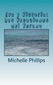 Eva Y Victoria: Las Vacaciones del Verano: A Novel for Beginners in Spanish