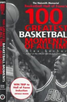 Paperback The Naismith Memorial Basketball Hall of Fame's 100 Greatest Basketball Moments of All Time Book