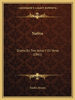 Paperback Nativa: Drama En Tres Actos Y En Verso (1861) [Spanish] Book