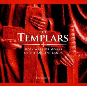 Hardcover The Templars: Holy Warrior Monks of the Ancient Lands Book