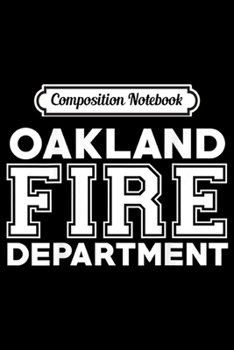 Paperback Composition Notebook: Oakland Fire Department California Firefighters Duty Journal/Notebook Blank Lined Ruled 6x9 100 Pages Book