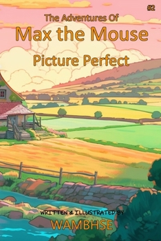 Paperback The Adventures of Max the Mouse: Picture Perfect Book