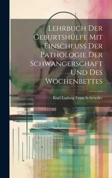 Lehrbuch Der Geburtshülfe Mit Einschluss Der Pathologie Der Schwangerschaft Und Des Wochenbettes