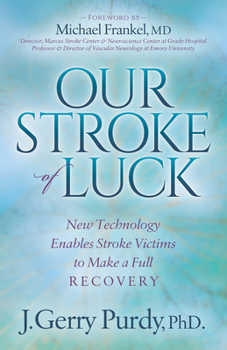 Paperback Our Stroke of Luck: New Technology Enables Stroke Victims to Make a Full Recovery Book