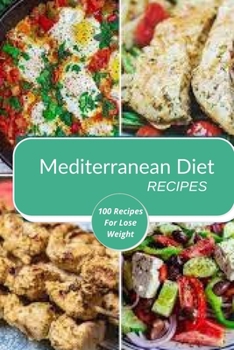 Paperback Mediterranean Diet Recipes: 100 Recipes For Lose Weight Book