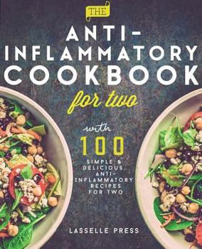 Paperback Anti-Inflammatory Cookbook for Two: 100 Simple & Delicious, Anti-Inflammatory Recipes For Two Book