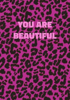 Paperback You Are Beautiful: Pink Leopard Print Notebook With Funny Text On The Cover (Animal Skin Pattern). College Ruled (Lined) Journal. Wild Ca Book