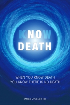 Know Death: When You Know Death ~ You Know There Is No Death