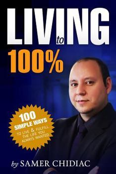 Paperback Living to 100%: 100 ways to live and fulfill the life you always wanted Book