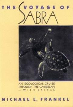 Hardcover The Voyage of Sabra: An Ecological Cruise Through the Caribbean, with Extras Book