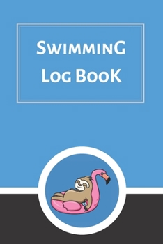 Swimming Log Book: Keep Track of Your Trainings & Personal Records | 120 pages (6"x9") | Gift for Swimmers