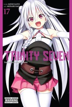Trinity Seven: The Seven Magicians, Vol. 17 - Book #17 of the  7 / Trinity Seven