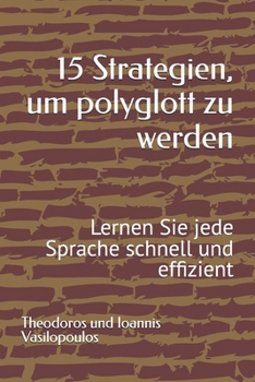 Paperback 15 Strategien, um polyglott zu werden: Lernen Sie jede Sprache schnell und effizient [German] Book