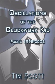 Paperback Oscillations of the Clockwork Kid: Poems 1998-2008 Book