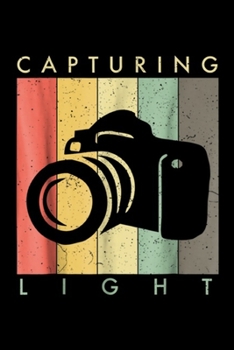 Paperback Capturing Light: Photography Photographer Gift Capturing Light Journal/Notebook Blank Lined Ruled 6x9 100 Pages Book