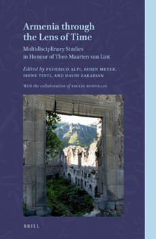 Armenia Through the Lens of Time: Multidisciplinary Studies in Honour of Theo Maarten Van Lint