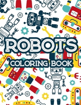 Paperback Robot Coloring Book: Tracing And Coloring Activity Book For Children, Amazing Robot Designs And Images To Color Book