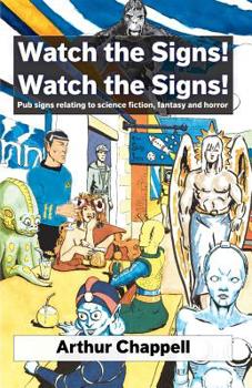 Paperback Watch The Signs! Watch The Signs!: Pub signs relating to science fiction, fantasy and horror Book