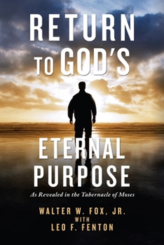 Paperback Return to God's Eternal Purpose: As Revealed in the Tabernacle of Moses Book