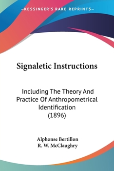 Paperback Signaletic Instructions: Including The Theory And Practice Of Anthropometrical Identification (1896) Book