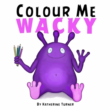 Paperback Colour Me Wacky: A fun colouring book for kids Book