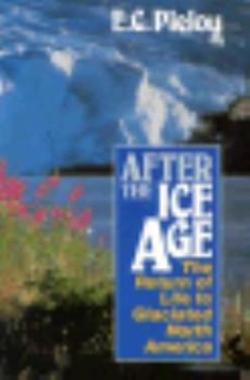 Hardcover After the Ice Age: The Return of Life to Glaciated North America Book