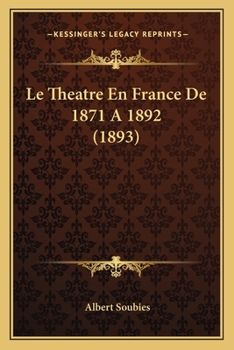 Paperback Le Theatre En France De 1871 A 1892 (1893) [French] Book