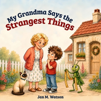 My Grandma Says the Strangest Things