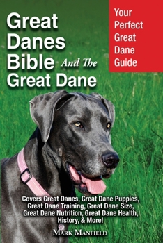 Paperback Great Danes Bible And The Great Dane: Your Perfect Great Dane Guide Covers Great Danes, Great Dane Puppies, Great Dane Training, Great Dane Size, Grea Book