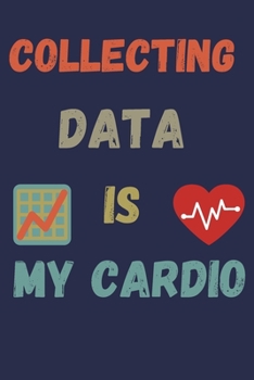 Paperback Collecting data is my cardio: Gratitude Quote Journal Notebook To Write in - Diary With A Funny Quote - Perfect Gag Gift for Excel Master, Accountan Book